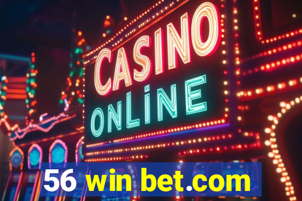 56 win bet.com